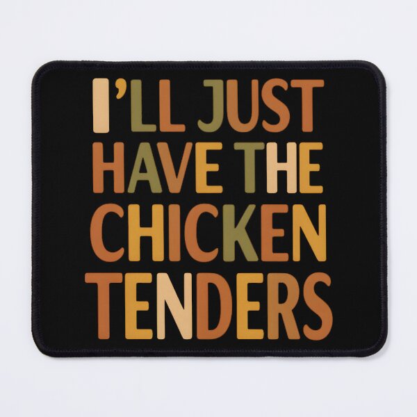 Item preview, I'll Just Have The Chicken Tenders Funny Chicken Tenders designed and sold by hemagamo.