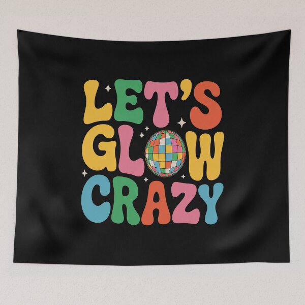 Item preview, Let's Glowing Crazy In My Glowing Era designed and sold by JonGogue.