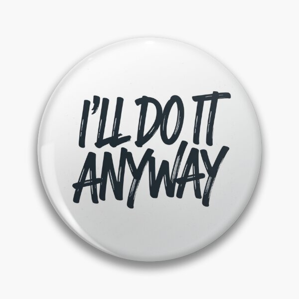 Item preview, I’ll Do It Anyway – Mantra Minimaliste  designed and sold by JonathanP514.