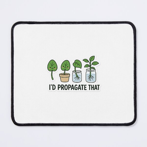 Item preview, I’d Propagate That” — Funny Plant Propagation Sticker designed and sold by WhimsyByPaul.redbubble.com.