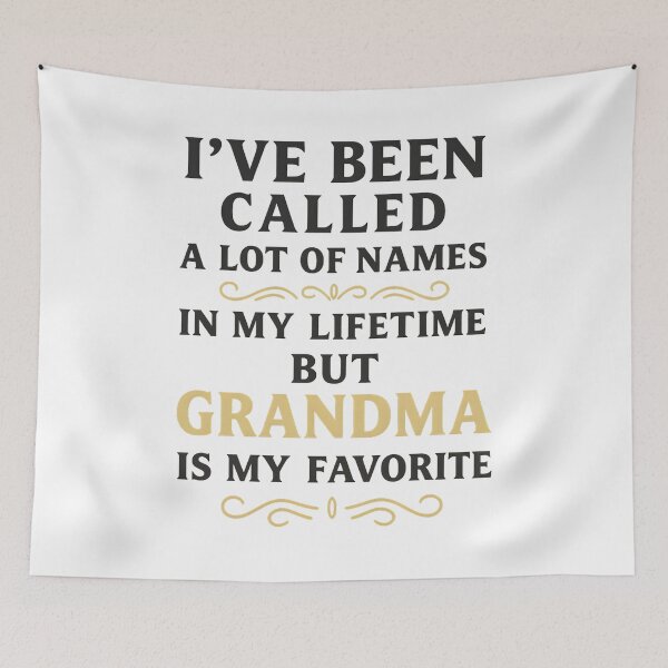 Item preview, I've Been Called A Lot Of Names But Grandma Is My Favorite designed and sold by hemagamo.