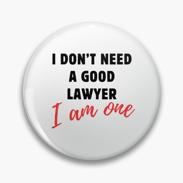 Item preview, I don't need a good lawyer, I am one. designed and sold by MammaSwifty.