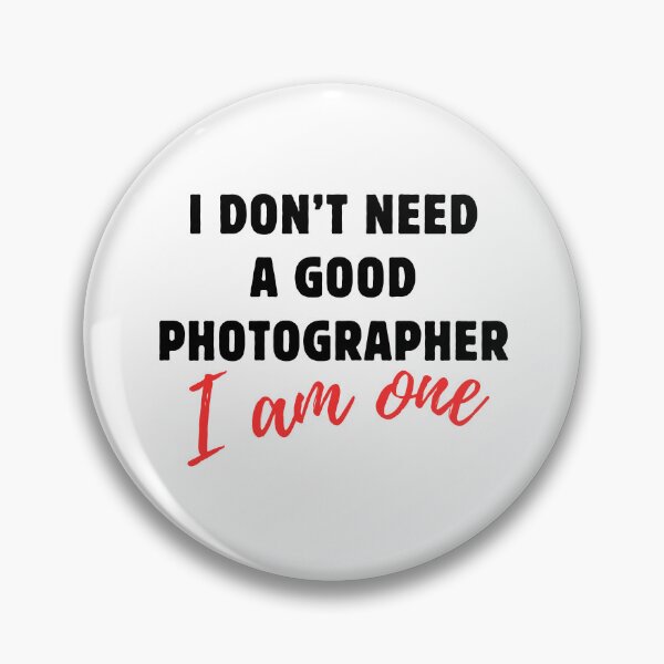 Item preview, I don't need a good Photographer, I am one. designed and sold by MammaSwifty.