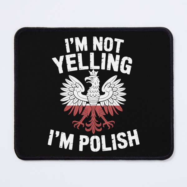 Item preview, I'm Not Yelling I'm Polish, Dyngus Day, Polska, Poland designed and sold by DentistLegal.