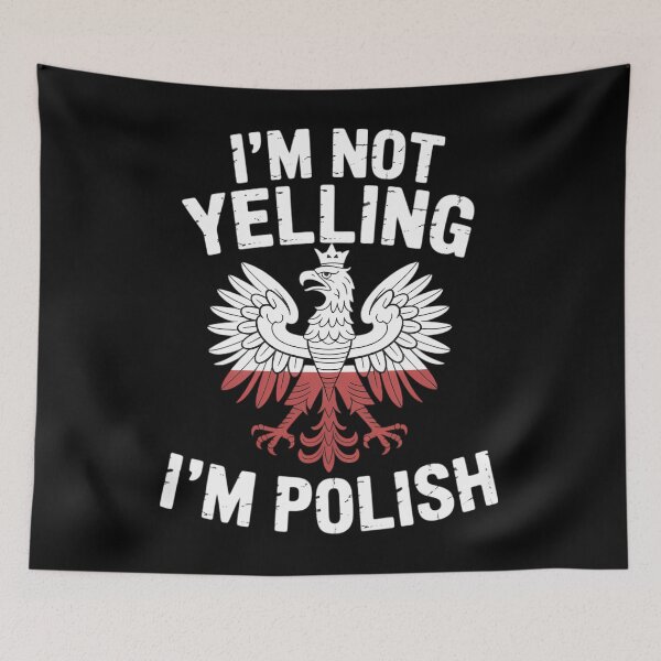 Item preview, I'm Not Yelling I'm Polish, Dyngus Day, Polska, Poland designed and sold by DentistLegal.