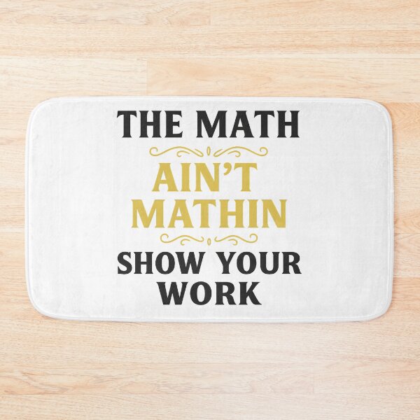 Item preview, Funny The Math Ain't Mathin Cute Show Your Work Math Teacher designed and sold by hemagamo.