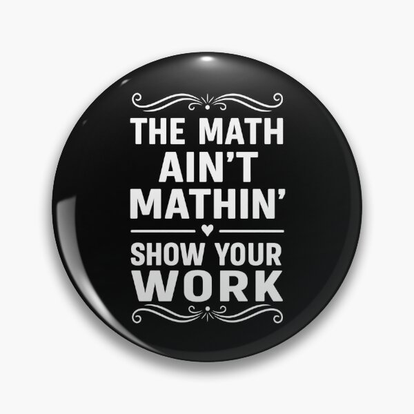 Item preview, Funny The Math Ain't Mathin Cute Show Your Work Math Teacher designed and sold by hemagamo.