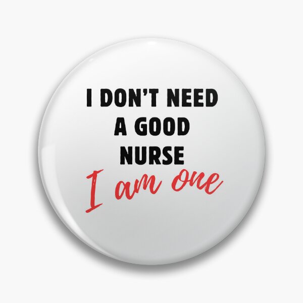 Item preview, I Don't Need a Good Nurse, I am One. designed and sold by MammaSwifty.