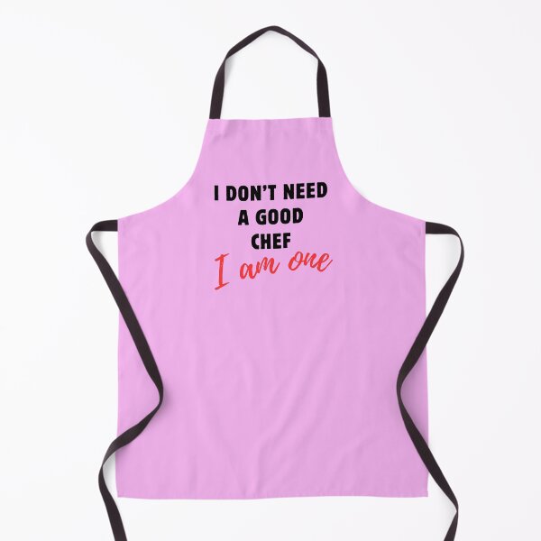 Item preview, I Don't Need a Good Chef, I am One. designed and sold by MammaSwifty.