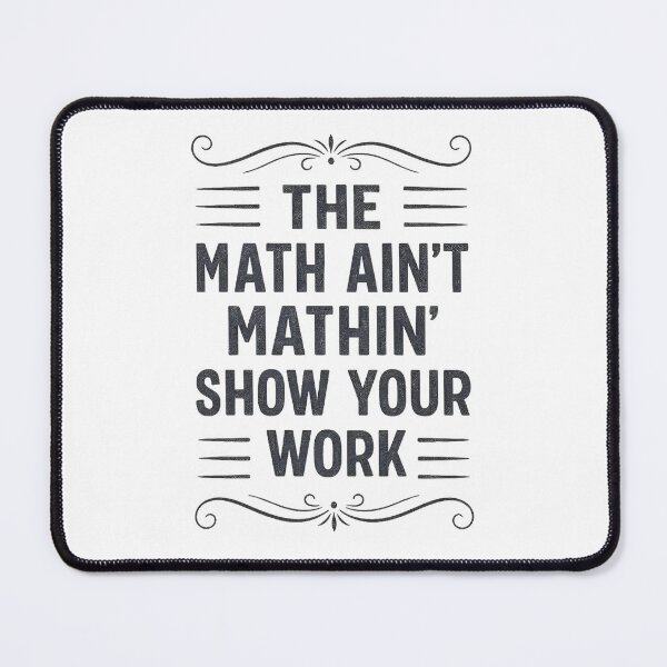 Item preview, Funny The Math Ain't Mathin Cute Show Your Work Math Teacher designed and sold by hemagamo.