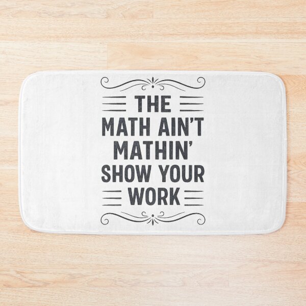 Item preview, Funny The Math Ain't Mathin Cute Show Your Work Math Teacher designed and sold by hemagamo.