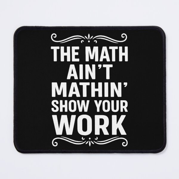 Item preview, Funny The Math Ain't Mathin Cute Show Your Work Math Teacher designed and sold by hemagamo.
