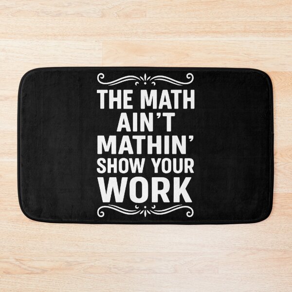 Item preview, Funny The Math Ain't Mathin Cute Show Your Work Math Teacher designed and sold by hemagamo.