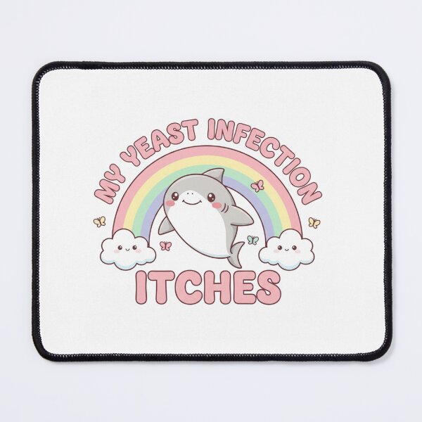 Item preview, Shark my yeast infection itches funny gag adult humor novelty  designed and sold by CheeseBlueprint.