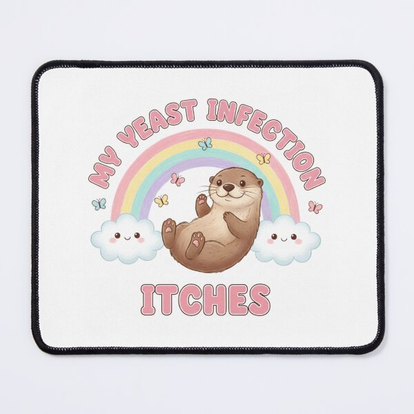 Item preview, Otter my yeast infection itches funny gag adult humor novelty  designed and sold by CheeseBlueprint.