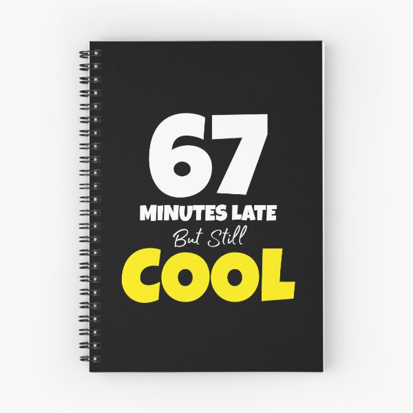 Item preview, 67 Minutes Late But Still Cool Funny Six Seven Meme designed and sold by PerfectMatch.