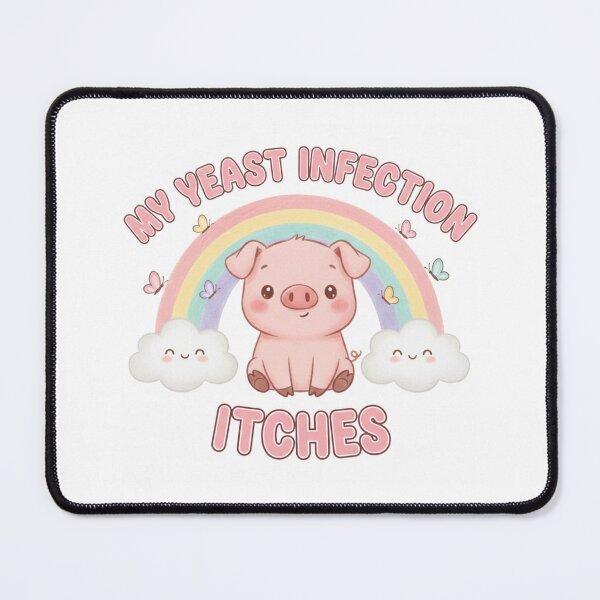 Item preview, Pig my yeast infection itches funny gag adult humor novelty  designed and sold by CheeseBlueprint.