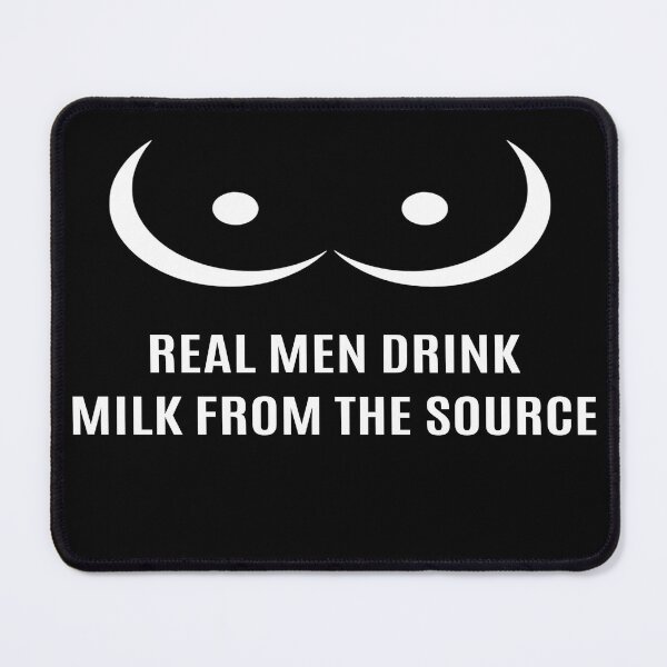 Item preview, Real Men Drink Milk From The Source Funny Boobs designed and sold by IvayloUzunov.