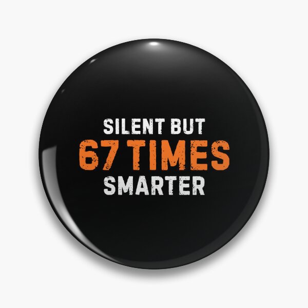 Item preview, Silent But 67 Times Smarter Funny Six Seven Meme designed and sold by PerfectMatch.