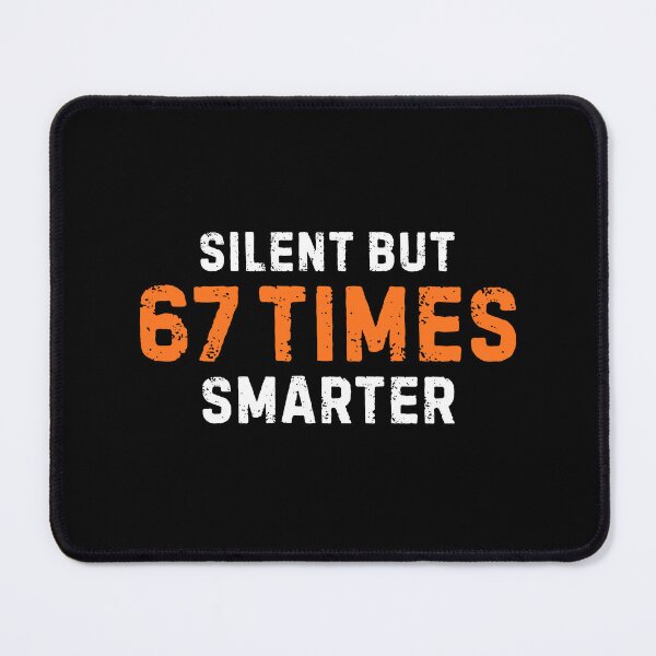 Item preview, Silent But 67 Times Smarter Funny Six Seven Meme designed and sold by PerfectMatch.