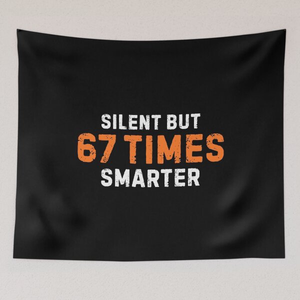 Item preview, Silent But 67 Times Smarter Funny Six Seven Meme designed and sold by PerfectMatch.