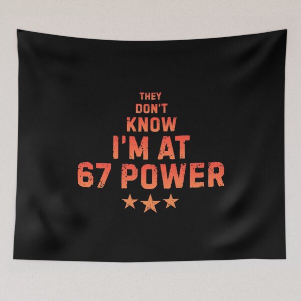 Item preview, They Don’t Know I’m At 67 Power Funny Six Seven Meme designed and sold by PerfectMatch.