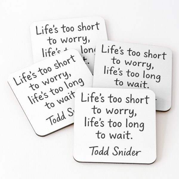 Item preview, Todd Snider: Life's Too Short Quote designed and sold by Amelia Design.