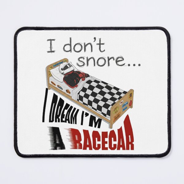 Item preview, I don't Snore, I Dram I'm a Racecar designed and sold by SGillum.