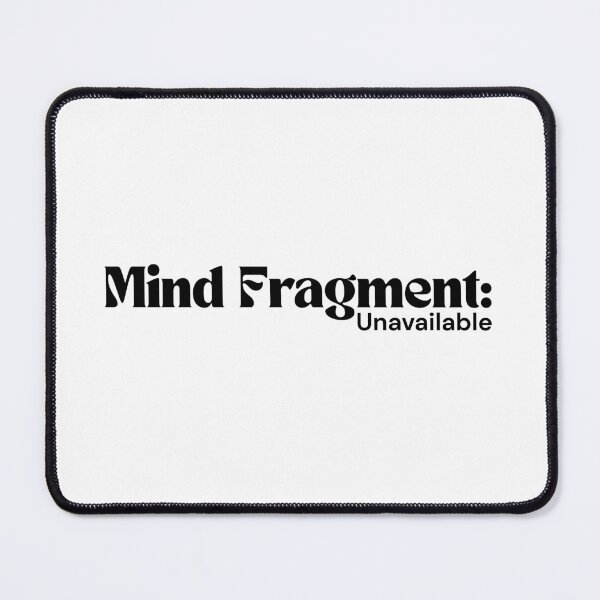 Item preview, Mind Fragment: Unavailable – Minimalist Text Design | Dark Humor Quote | RETL Style designed and sold by RETL.
