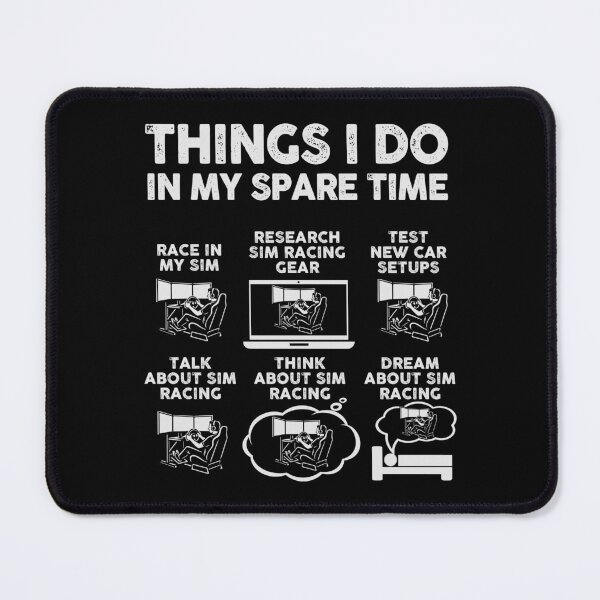 Item preview, Things I Do In My Spare Time – SIM Racing Enthusiast designed and sold by 365CarMods Official.