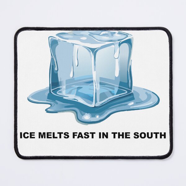 Item preview, ICE melts fast in the south designed and sold by Shonyrobles.