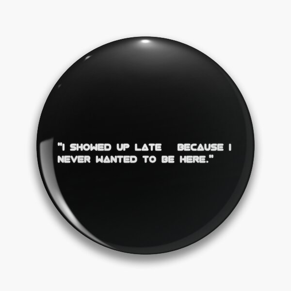 Item preview, I Showed Up Late Because I Never Wanted To Be Here" Funny Sarcasm Quote designed and sold by DesignRush786.