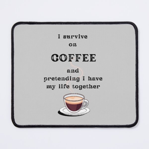 Item preview, I Survive on Coffee and pretending I have my life together – Funny Coffee Quotes for Coffee Lovers, Sarcastic Office Humor, Coffee Addict Gift designed and sold by digitalbitcraft.