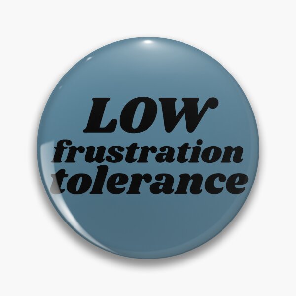 Item preview, Low Frustration Tolerance designed and sold by babyrage.