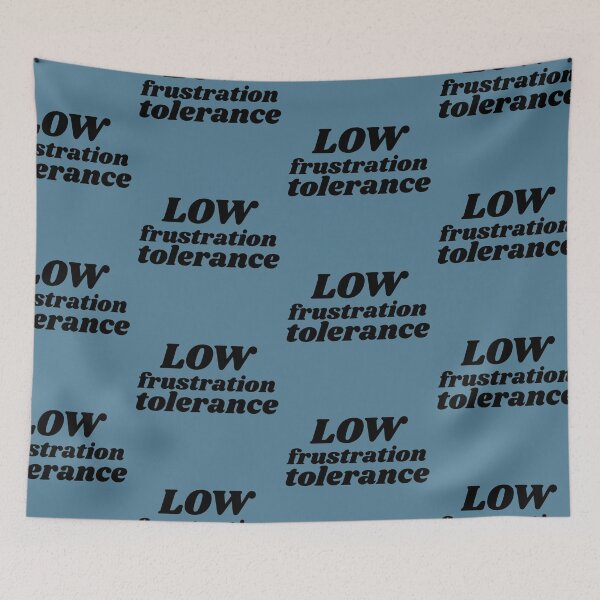 Item preview, Low Frustration Tolerance designed and sold by babyrage.