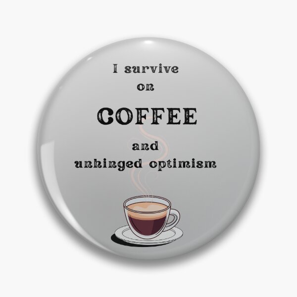 Item preview, I Survive on Coffee and unhinged optimism– Funny Coffee Quotes for Coffee Lovers, Sarcastic Office Humor, Coffee Addict Gift designed and sold by digitalbitcraft.