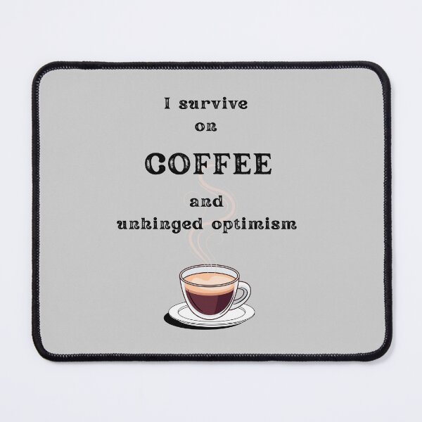 Item preview, I Survive on Coffee and unhinged optimism– Funny Coffee Quotes for Coffee Lovers, Sarcastic Office Humor, Coffee Addict Gift designed and sold by digitalbitcraft.