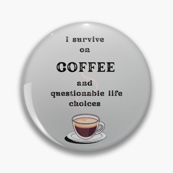 Item preview, I Survive on Coffee and questionable life choices – Funny Coffee Quotes for Coffee Lovers, Sarcastic Office Humor, Coffee Addict Gift designed and sold by digitalbitcraft.
