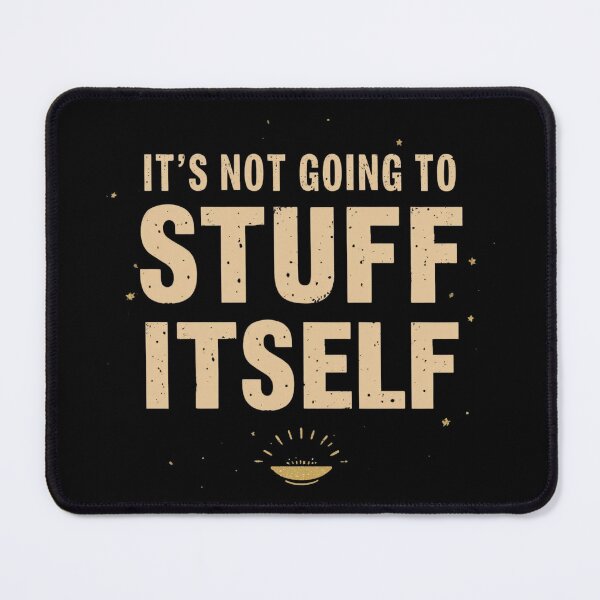 Item preview, It’s Not Going to Stuff Itself – cosmic funny vector design designed and sold by SaritaVerseArt.