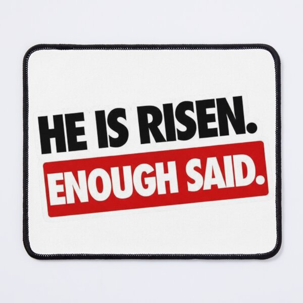 Item preview, He is Risen Enough Said Bold Christian Tee designed and sold by FitnWear.