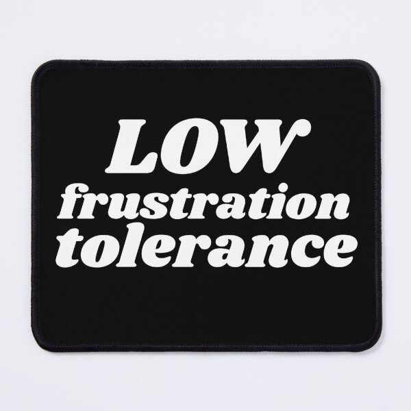 Item preview, Low frustration tolerance designed and sold by babyrage.