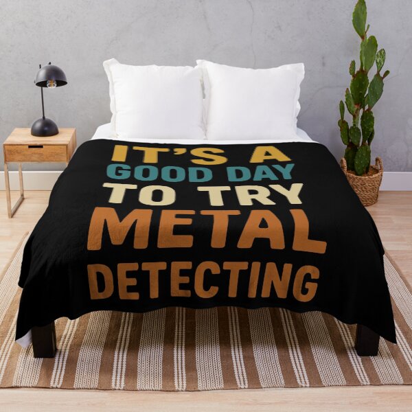 Item preview, It's A Good Day To Try Metal Detecting designed and sold by LuminOrb.
