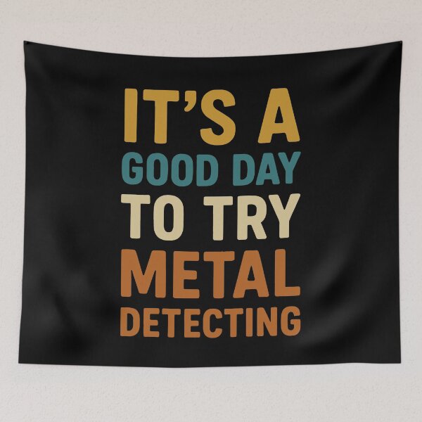 Item preview, It's A Good Day To Try Metal Detecting designed and sold by LuminOrb.