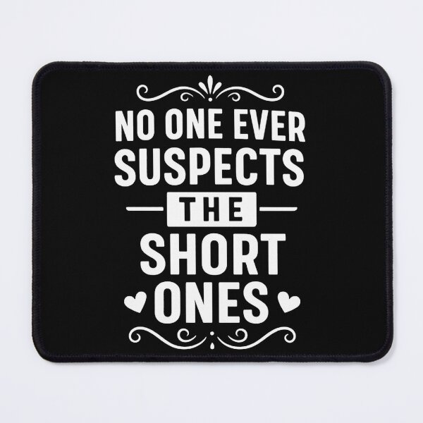 Item preview, No One Ever Suspects The Short Ones designed and sold by hemagamo.