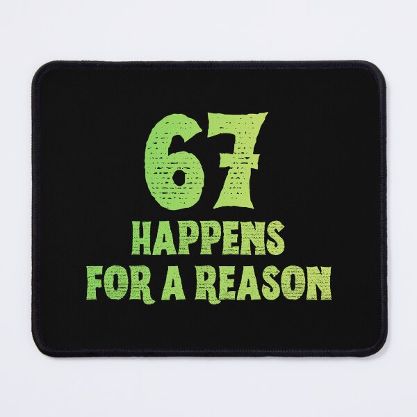 Item preview, 67 Happens For A Reason Funny Six Seven Meme designed and sold by PerfectMatch.