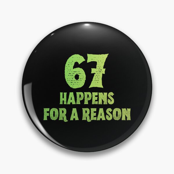 Item preview, 67 Happens For A Reason Funny Six Seven Meme designed and sold by PerfectMatch.
