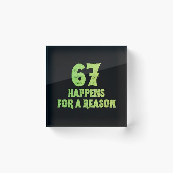 Item preview, 67 Happens For A Reason Funny Six Seven Meme designed and sold by PerfectMatch.
