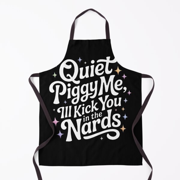 Item preview, Quite Piggy My, I'll Kick You In The Nards designed and sold by PlanetMarker.