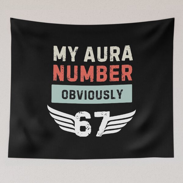 Item preview, My Aura Number Obviously 67 Funny Six Seven Meme designed and sold by PerfectMatch.