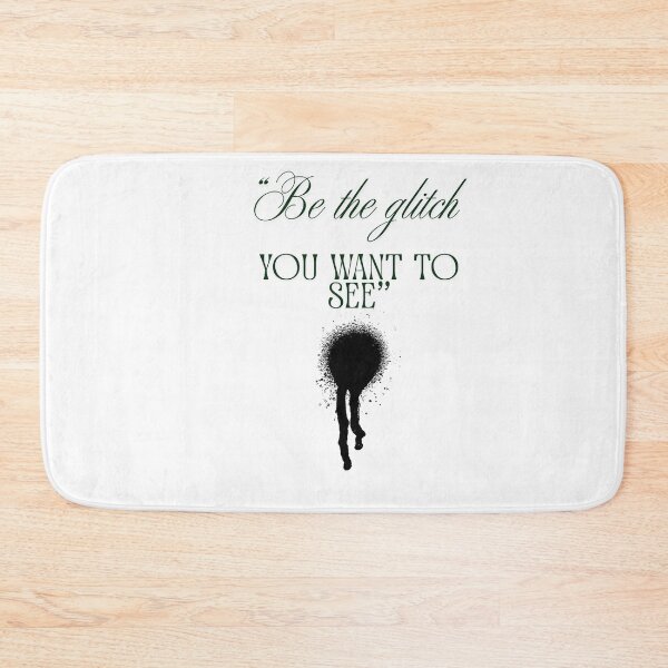 Item preview, Be the Glitch You Want to See Design designed and sold by SloganSauce.